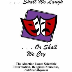 READ⚡ PDF❤ Shall We Laugh or Shall We Cry?: Scientific Information, Religious No