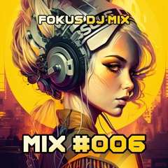 FOKUS DJ MIX - #006