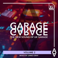 James Gray - Garage - The New Sound of UK Garage (Volume 2)
