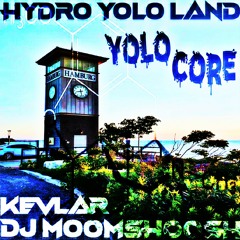 DJ MOOMSHOOSH X KEVLAR - HYDRO YOLO LAND [P. CASHQUANI] #YOLOCORE