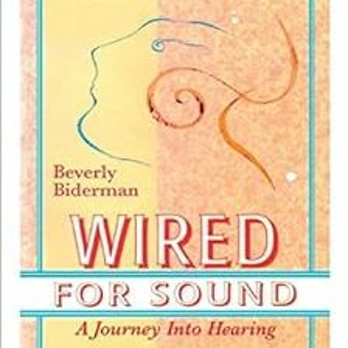 [VIEW] EPUB ✉️ Wired For Sound: A Journey Into Hearing (2016 Edition: Revised and Upd