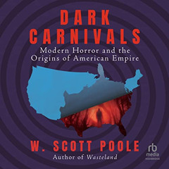READ EBOOK 📦 Dark Carnivals: Modern Horror and the Origins of American Empire by  W.