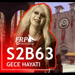 GECE HAYATI | FRP OYNUYORUZ | S2B63