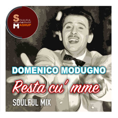 Domenico Modugno - Resta Cu' Mme (Soulful Mashup)