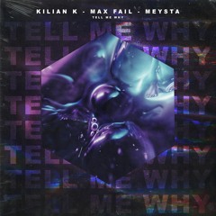 Kilian K, Max Fail & MEYSTA - Tell Me Why