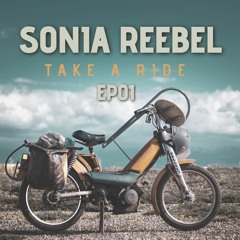 TRACK 01 - SONIA REEBEL - EP01 - TAKE A RIDE