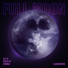 Full Moon Illumination Vol.III Guest DJ: Svndra