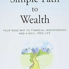 [Read] E-book The Simple Path to Wealth: Your road map to financial independence and a rich, fr