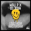 Download Video: Mau P X DJ Jean - Love From Amsterdam (AVH Remix Mamba's More Rave Edit)