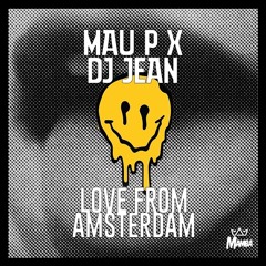 Mau P X DJ Jean - Love From Amsterdam (AVH Remix Mamba's More Rave Edit)