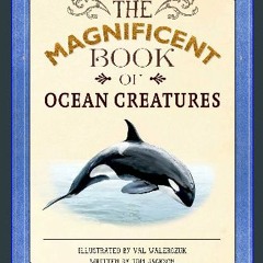 [PDF] 🌟 The Magnificent Book of Ocean Creatures Read Book