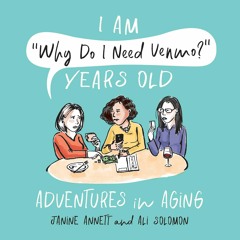 Free read I Am 'Why Do I Need Venmo?' Years Old: Adventures in Aging