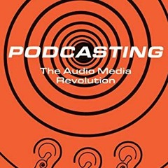 Access [PDF EBOOK EPUB KINDLE] Podcasting: The Audio Media Revolution by  Martin Spin