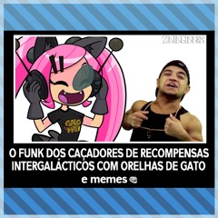 O Funk dos Caçadores de Recompensas Intergalacticos com Orelhas de Gato e Memes XD