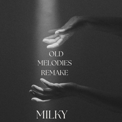 MILKY - OLD MELODIES REMAKE