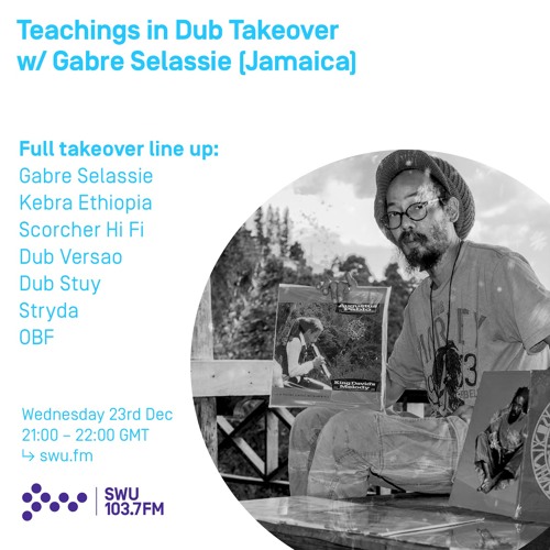 Teachings in Dub Takeover w/ Gabre Selassie - 23rd DEC 2020