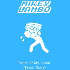 Fruits Of My Labor (Prod. Chais)
