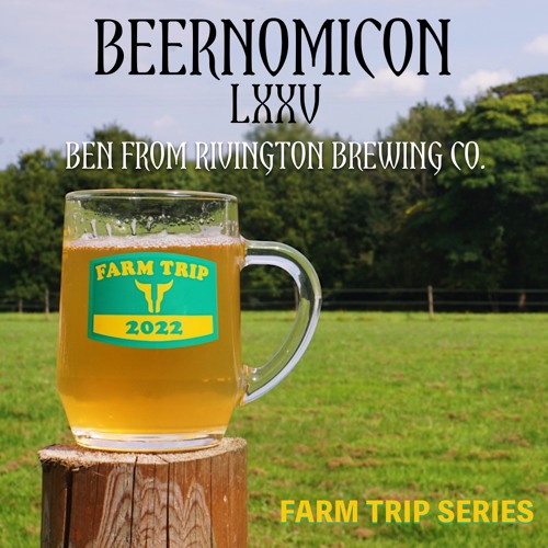 Beernomicon LXXV - Farm Trip Series: Rivington Brewing Co.
