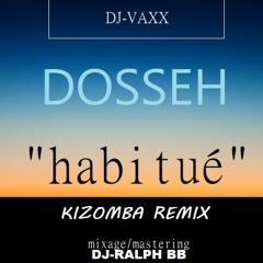 Dosseh "habitué" DJ VAXX KIZOMBA REMIX