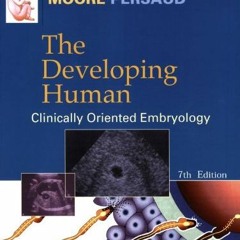 ACCESS PDF EBOOK EPUB KINDLE The Developing Human: Clinically Oriented Embryology (DEVELOPING HUMAN