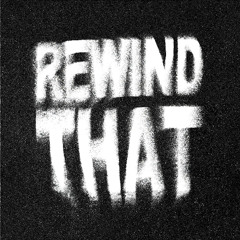 REWIND THAT [FREE DOWNLOAD]