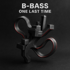 B-Bass - One Last Time