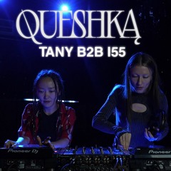 QUESHKA: TANY B2B I55 (140-155 bpm)