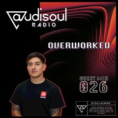 Audisoul Radio | Guest Mix 026: Overworked