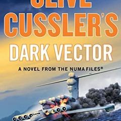 [PDF] Download Clive Cussler's Dark Vector (The Numa Files Book 19) By Graham Brown