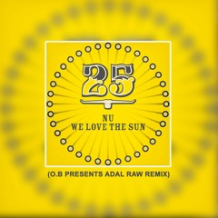 Nu & Jo Ke - Who Loves The Sun (O.B Presents Adal Raw Remix) FREE DOWNLOAD