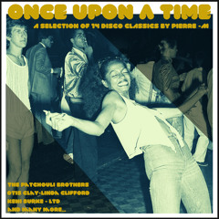 ONCE UPON A TIME BY PIERRE-M one hour mix ( classics disco & boogie)