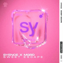 Syence X MGRD - Sweet Escape