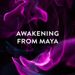 Awakening From Maya