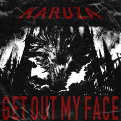 Karuza - GET OUT MY FACE [FREE DOWNLOAD]