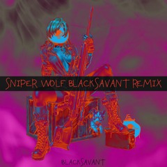 Original God - Sniper Wolf(BLACKSAVANT REMIX)