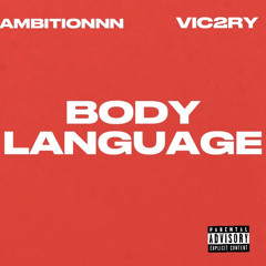 “Body Language” Ambitionnn (ft. vic2ry)