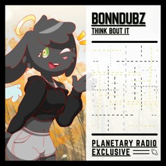 BONNDUBZ - Think Bout It (Exclusive)