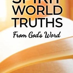 READ KINDLE PDF EBOOK EPUB Spirit World Truths from God's Word by  Sallie Dawkins &
