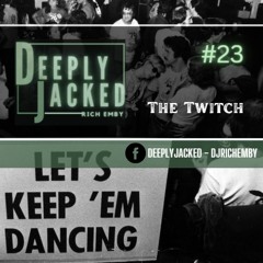 Deeply Jacked #23 - The Twitch