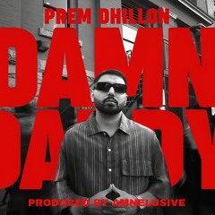 Damn Daddy (Remix) - Prem Dhillon | Produced By Amnelusive | Navaan Sandhu Diss