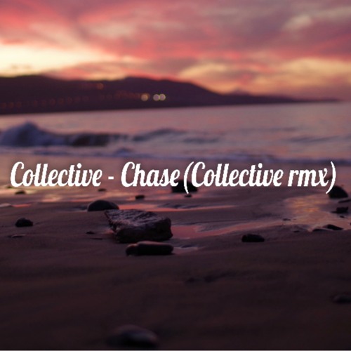 Collective - Chase (Collective rmx)