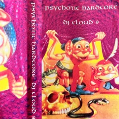 DJ CLOUD 9 - PSYCHOTIC HARDCORE