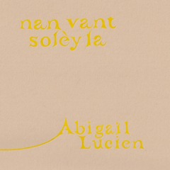 PART 1 _NAN VANT SOLÈY LA_reading_Abigail Lucien_05.25.23
