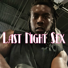 LAST NIGHT SEX