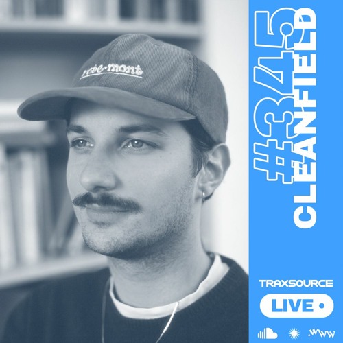 Traxsource LIVE! #345 with Cleanfield