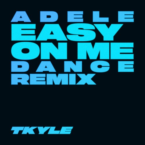 Adele - Easy On Me (T. Kyle Dance Remix)