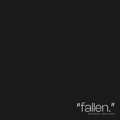 fallen. (w/ vishnu okuno)