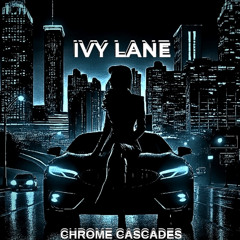 IVY LANE-Chrome Cascades