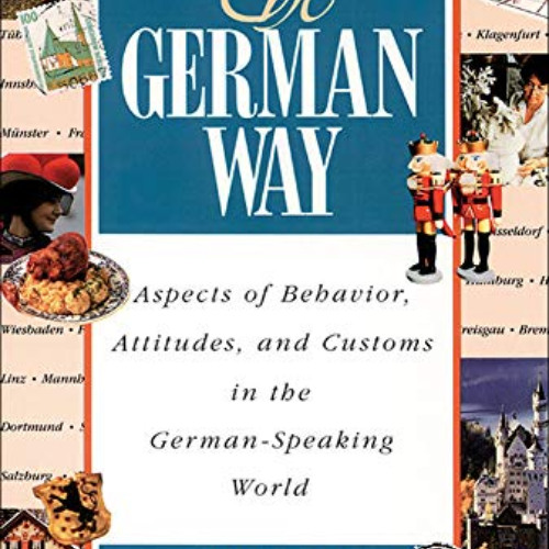 [FREE] EBOOK 📝 The German Way : Aspects of Behavior, Attitudes, and Customs in the G