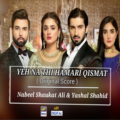Yeh Na Thi Hamari Qismat OST | Nabeel Shaukat Ali & Yashal Shahid @ARY Digital